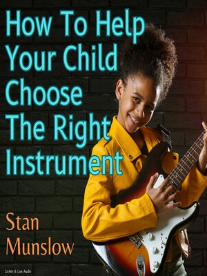 cover image of How to Help Your Child Choose the Right Instrument